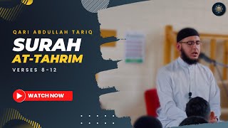 NEW | Qari Abdullah Tariq | Surah At-Tahrim | يَا أَيُّهَا الَّذِينَ آمَنُوا تُوبُوا إِلَى اللَّه