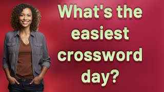 What's the easiest crossword day?