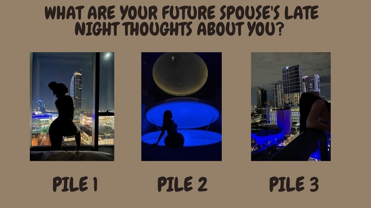 WHAT ARE YOUR FUTURE SPOUSE'S LATE NIGHT THOUGHTS ABOUT YOU? - PICK A CARD -