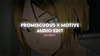 Promiscuous X Motive - Nelly Furtado, Ariana Grande Audio Edit V2
