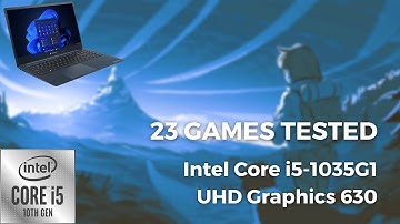 Intel Core i5-1035G1 \  Intel UHD Graphics (630) \ 23 GAMES TESTED IN 02/2023