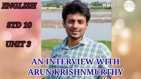 English| Std 10| Unit 3 An interview with Arun Krishmurthy
