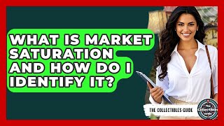 What Is Market Saturation And How Do I Identify It? - The Collectibles Guide