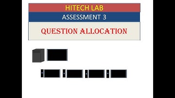 HITECH LAB | ASSESSMENT3 | QUESTION ALLOCATION