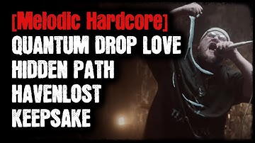 [Melodic Hardcore] - Quantum Drop Love - Hidden path - Havenlost - Keepsake