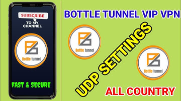 How To Setup Bottle Tunnel VIP VPN with all country UDP settings for Secure Browsing 
