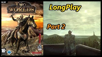 Two Worlds - Longplay (Part 2 of 2) Full Game Walkthrough (No Commentary)