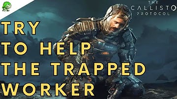 The Callisto Protocol Try To Help The Trapped Worker