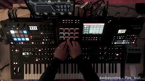 Yes, but... / Analog Rytm MKII, Deepmind 12D, Digitone, MatrixBrute, MicroFreak, Summit, Iridium
