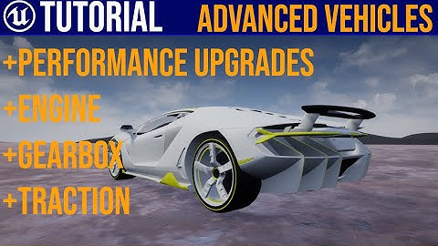 UE4 Advanced Vehicle System / Performance Upgrades