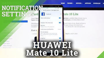How to Personalize Notifications on HUAWEI Mate 10 Lite – Notification Features