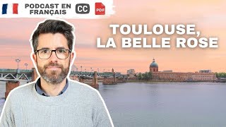 Toulouse La Belle Rose Podcast En Français Courant Avec Sous-Titres