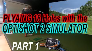 PLAYING 18 Holes with the OPTISHOT 2 Golfsimulator Part 1! 3&1 Golf