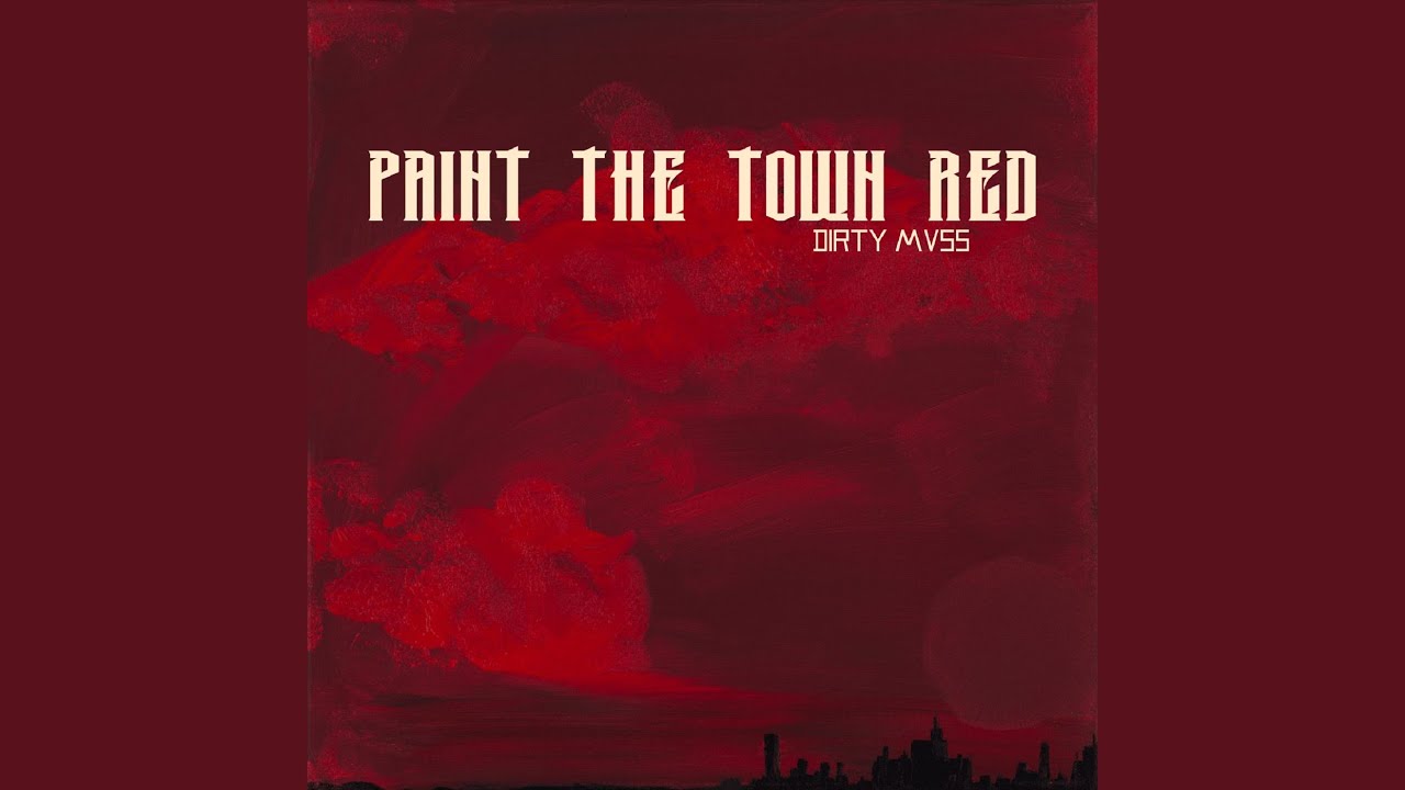 Paint the Town Red - Dirty Mvss