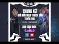 CHUNG KẾT Giải Đấu Solo: Thách Đấu Tuyển Thủ!
