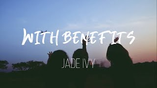 With Benefits - Jade Ivy [Lyrics]