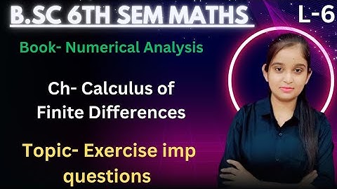 B.Sc 6th sem Maths || Ch- The Calculus of Finite Differences || By Jyoti Chaudhary ✍️✍️