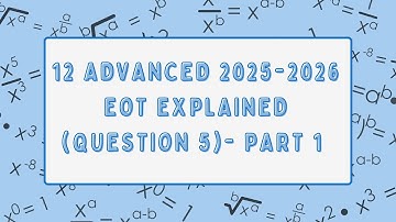 12 Advanced Math EOT 2025-2026 Question 5 Explained - Part 1