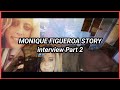 MONIQUE FIGUEROA -INTERVIEW PART 2.