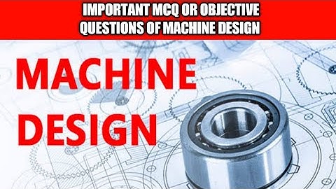 important mcq or objective questions of machine design| machine design objective questions answer