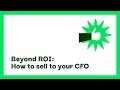 Pro Tip - Beyond ROI: How to sell to your CFO