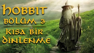 Hobbit Bölüm 3-Kisa Bi̇r Di̇nlenme Hobbit-Orta Dünya