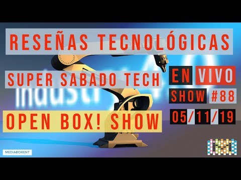 Super sabado tech - Open box! SHOW #88