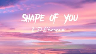Shape of You || Singer - Ed Sheeran || Lyrics ||