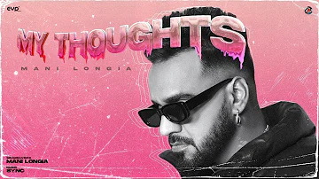 Mani Longia || My Thoughts || Official Video || 2023