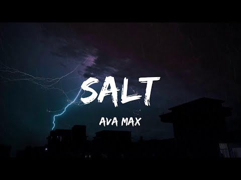 Ava Max - Salt (Lyrics) Won't give you what you want