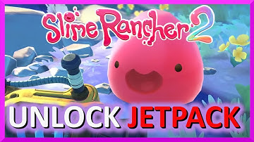 How to Unlock Jetpack - Slime Rancher 2