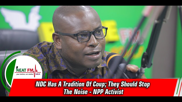 NDC Has A Tradition Of Coup; They Should Stop The Noise - NPP Activist