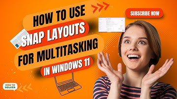 How to use snap layouts for multitasking in windows 11 2025