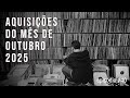 Aquisições do mês de outubro 2025 | Episodio #40