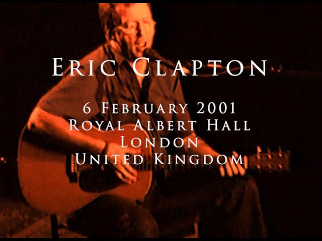 Eric Clapton - 6 February 2001, London, RAH - Complete show