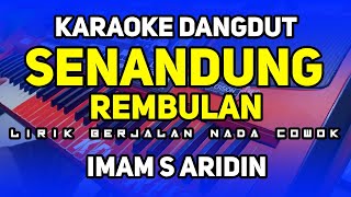 SENANDUNG REMBULAN IMAM S ARIFIN - KARAOKE NADA PRIA -DANGDUT ORGEN TUNGGAL