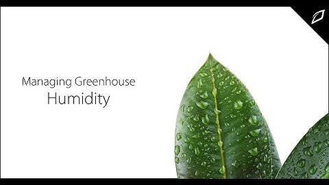 Managing Greenhouse Humidity