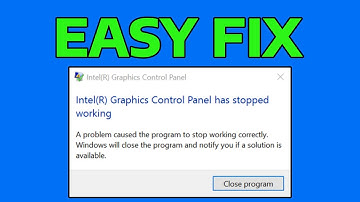 How To Fix Intel(R) Graphics Control Panel Has Stopped Working