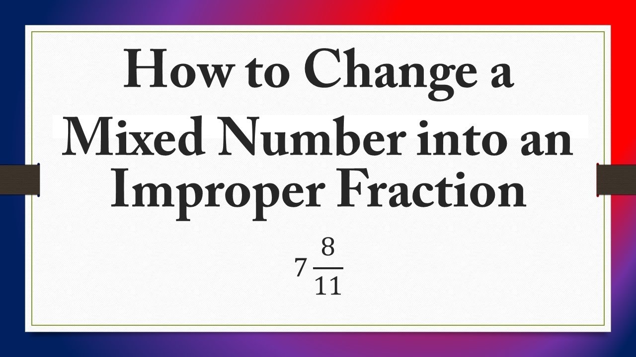 How to Change a Mixed Number into an Improper Fraction: 7 8/11 - YouTube