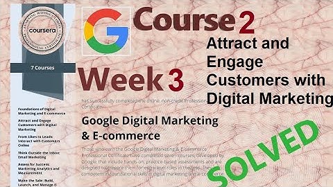 Answers|Attract and Engage Customers with Digital Marketing|Course 2 week 3|Google |Coursera|