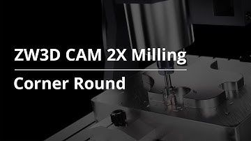 ZW3D CAM 2X Milling Tutorial - Corner Round