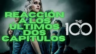 Reaccionando a los dos últimos capítulos de Los 100