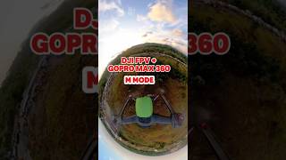 DJI FPV + GoPro Max 360 M Mode