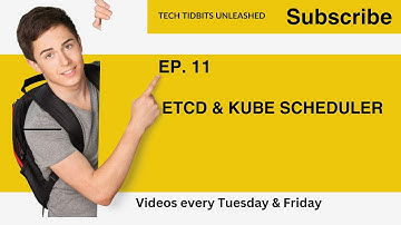 EP. 11 : ETCD & Kube Scheduler: A Humorous Deep Dive