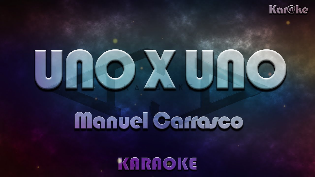 Manuel Carrasco - Uno x uno (Kar@ke)