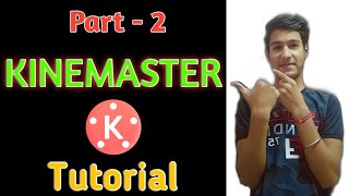 Part - 2   KINEMASTER Tutorial Full Video Editing Professional  in Hindi