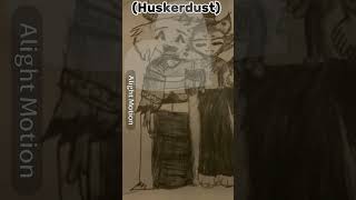 💖 HUSKERDUST 💖 (I’m bored 😔😔)