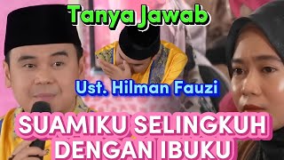 Suamiku Selingkuh Dengan Ibukutaanya Jawab Bersama Ust. Hilman Fauzi