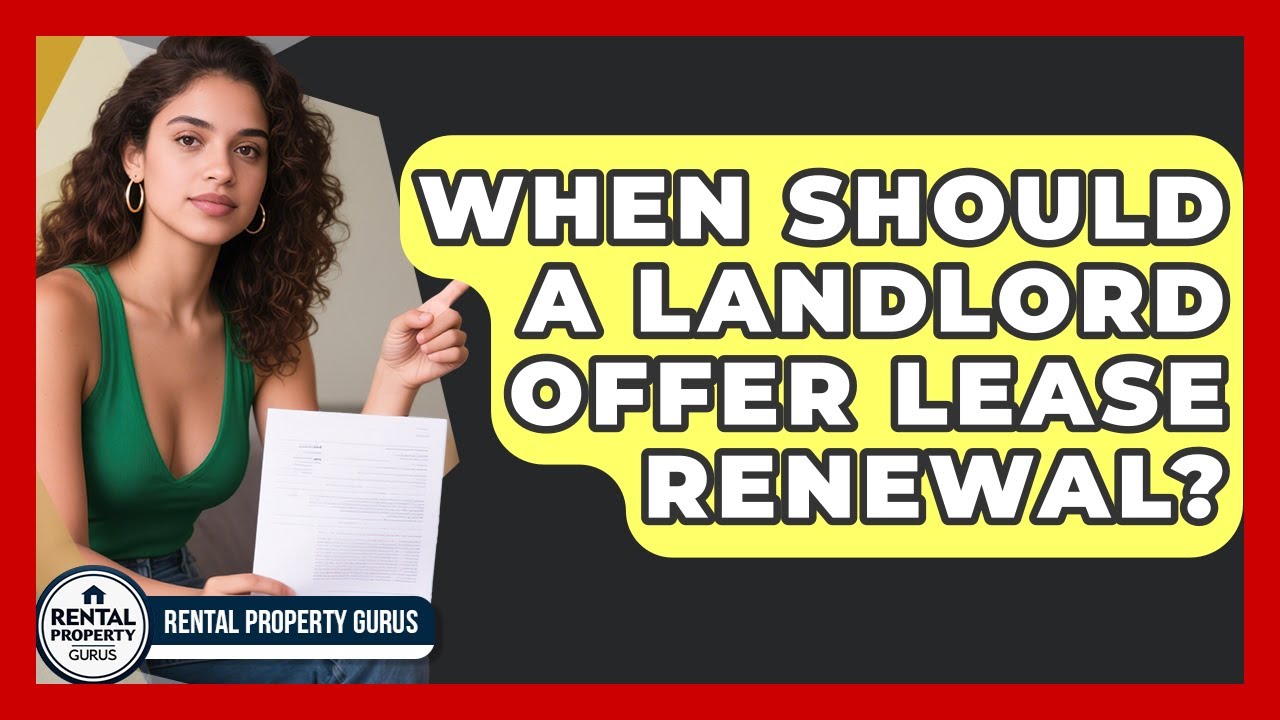 When Should A Landlord Offer Lease Renewal? - Rental Property Gurus