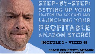 Getting Started: How to Set Up Your Amazon FBA Seller Account | [Module 1 - Video 6]